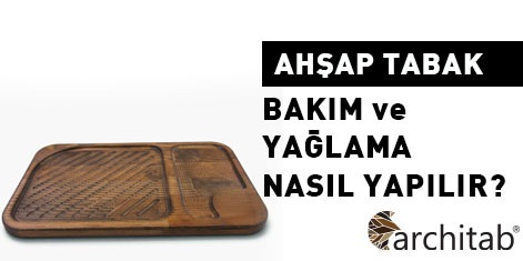 Ahşap Tabak Bakımı: Temizlik, Yağlama ve Vernikli Tabak Farkı